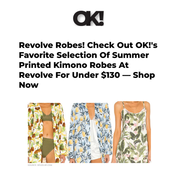 OK! MAGAZINE | Revolve Robes! Check Out OK!'s Favorite Selection Of Summer Printed Kimono Robes At Revolve For Under $130